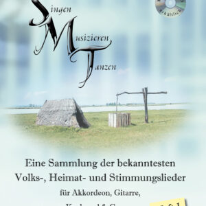 Singen, Musizieren, Tanzen – Eine Sammlung der bekanntensten Volks-, Heimat- und Stimmungslieder, Heft 1